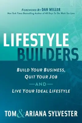 Életmódépítők: Építsd fel az üzletedet, mondj fel a munkádból, és éld az ideális életmódodat - Lifestyle Builders: Build Your Business, Quit Your Job, and Live Your Ideal Lifestyle