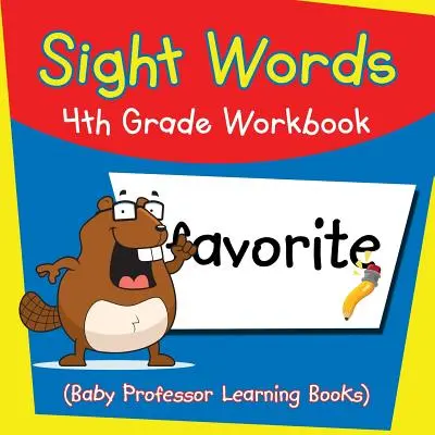 Látványszavak 4. osztályos munkafüzet (Baby Professor Learning Books) - Sight Words 4th Grade Workbook (Baby Professor Learning Books)