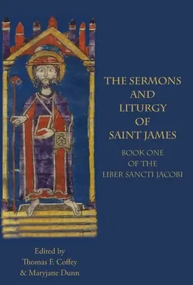 Szent Jakab prédikációi és liturgiája: Jakab: A Liber Sancti Jacobi I. könyve - The Sermons and Liturgy of Saint James: Book I of the Liber Sancti Jacobi