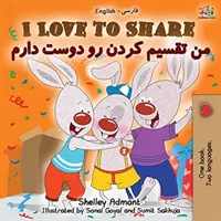 I Love to Share (angol perzsa - fárszi kétnyelvű könyv) - I Love to Share (English Persian - Farsi Bilingual Book)