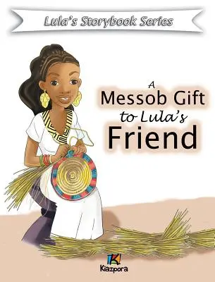 A Messob ajándék Lula barátjának - Gyerekkönyv - A Messob Gift to Lula's Friend - Children Book