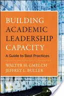 Building Academic Leadership Capacity: Útmutató a legjobb gyakorlatokhoz - Building Academic Leadership Capacity: A Guide to Best Practices