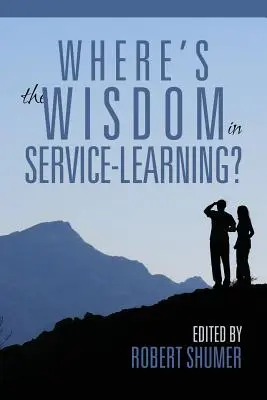 Hol van a bölcsesség a szolgálat-tanulásban? - Where's the Wisdom in Service-Learning?