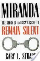 Miranda: A hallgatáshoz való amerikai jog története - Miranda: The Story of America's Right to Remain Silent