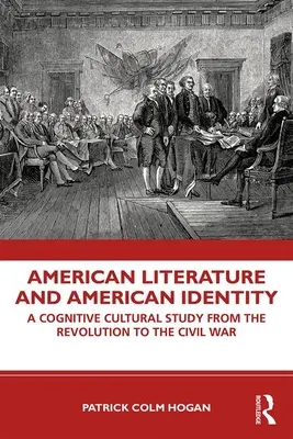 Amerikai irodalom és amerikai identitás: Kognitív kulturális tanulmány a forradalomtól a polgárháborúig - American Literature and American Identity: A Cognitive Cultural Study from the Revolution Through the Civil War