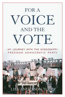 A hangért és a szavazatért: Utazásom a Mississippi Szabadság Demokrata Párttal - For a Voice and the Vote: My Journey with the Mississippi Freedom Democratic Party