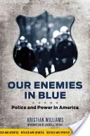 Ellenségeink kékben: Rendőrség és hatalom Amerikában - Our Enemies in Blue: Police and Power in America