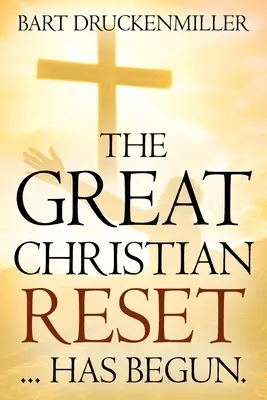 A nagy keresztény újrakezdés: ...elkezdődött - The Great Christian Reset: ...Has Begun