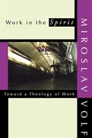 Munka a lélekben: A munka teológiája felé - Work in the Spirit: Toward a Theology of Work