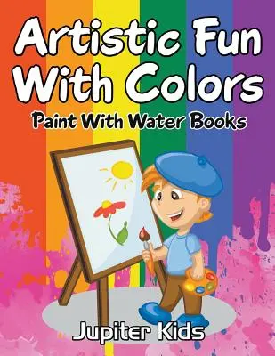 Művészi szórakozás a színekkel: Paint With Water Books - Artistic Fun With Colors: Paint With Water Books