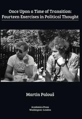 Egyszer volt, hol nem volt: Tizennégy gyakorlat a politikai gondolkodásban - Once Upon a Time of Transition: Fourteen Exercises in Political Thought