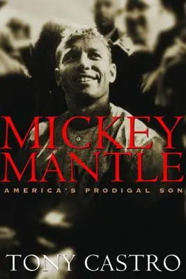 Mickey Mantle: Amerika tékozló fia - Mickey Mantle: America's Prodigal Son