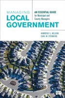 Managing Local Government: Alapvető útmutató önkormányzati és megyei vezetők számára - Managing Local Government: An Essential Guide for Municipal and County Managers