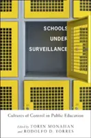 Iskolák felügyelet alatt: Az ellenőrzés kultúrái a közoktatásban - Schools Under Surveillance: Cultures of Control in Public Education