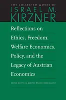 Gondolatok az etikáról, a szabadságról, a jóléti közgazdaságtanról, a politikáról és az osztrák közgazdaságtan örökségéről - Reflections on Ethics, Freedom, Welfare Economics, Policy, and the Legacy of Austrian Economics