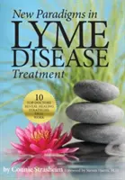 Új paradigmák a Lyme-kór kezelésében: 10 vezető orvos feltárja a működő gyógyítási stratégiákat - New Paradigms in Lyme Disease Treatment: 10 Top Doctors Reveal Healing Strategies That Work