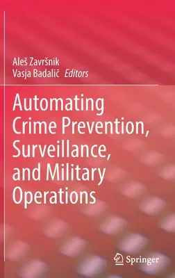 A bűnmegelőzés, a megfigyelés és a katonai műveletek automatizálása - Automating Crime Prevention, Surveillance, and Military Operations