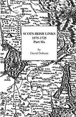 Skót-ír kapcsolatok, 1575-1725: Hatodik rész - Scots-Irish Links, 1575-1725: Part Six