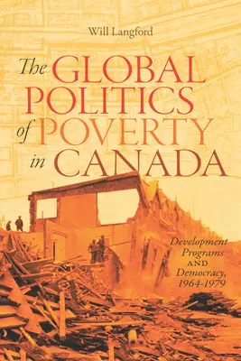 A szegénység globális politikája Kanadában, 7: Fejlesztési programok és demokrácia, 1964-1979 - The Global Politics of Poverty in Canada, 7: Development Programs and Democracy, 1964-1979