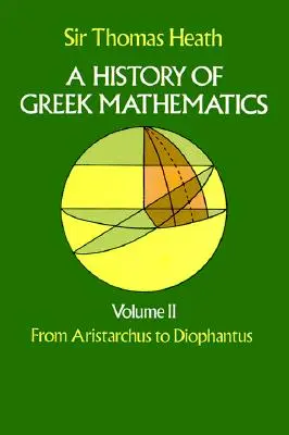 A görög matematika története, II. kötet: Arisztarkhosztól Diophantoszig - A History of Greek Mathematics, Volume II: From Aristarchus to Diophantus