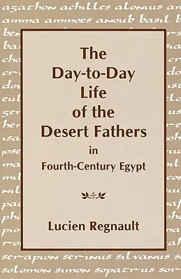 A sivatagi atyák mindennapi élete a negyedik századi Egyiptomban - The Day-To-Day Life of the Desert Fathers in Fourth-Century Egypt