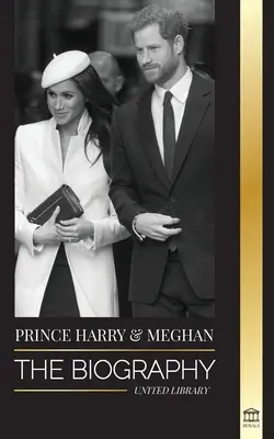 Harry herceg és Meghan Markle: Az életrajz - Az esküvő és a szabadság megtalálásának története egy modern királyi családban - Prince Harry & Meghan Markle: The biography - The Wedding and Finding Freedom Story of a Modern Royal Family