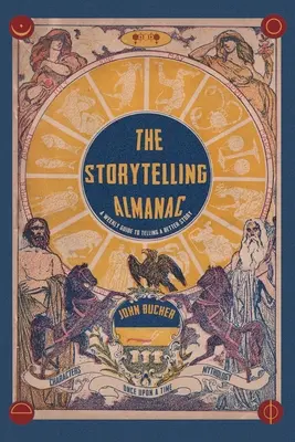 The Storytelling Almanac: Heti útmutató egy jobb történet elmeséléséhez - The Storytelling Almanac: A Weekly Guide To Telling A Better Story