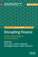 Disrupting Finance: Fintech és stratégia a 21. században - Disrupting Finance: Fintech and Strategy in the 21st Century