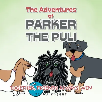 Parker, a Puli kalandjai: Együtt a barátok mindig győznek - The Adventures of Parker the Puli: Together Friends Always Win