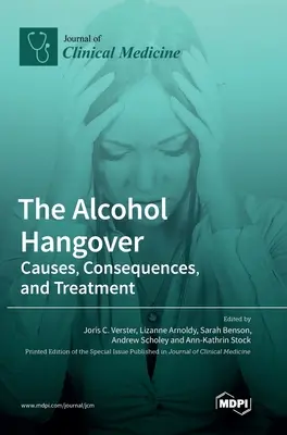 Az alkoholos másnaposság: Okok, következmények és kezelés - The Alcohol Hangover: Causes, Consequences, and Treatment