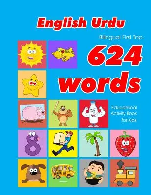 Angol - urdu kétnyelvű First Top 624 Words Educational Activity Book for Kids: Easy vocabulary learning flashcards best for infants babies toddlers - English - Urdu Bilingual First Top 624 Words Educational Activity Book for Kids: Easy vocabulary learning flashcards best for infants babies toddlers