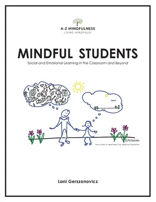 Mindful Students: Szociális és érzelmi tanulás az osztályteremben és azon kívül is - Mindful Students: Social and Emotional Learning in the Classroom and Beyond