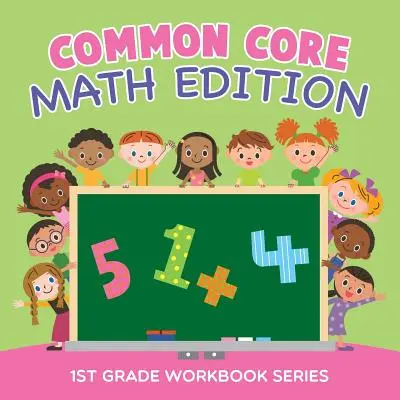 Common Core Math Edition: Grade Workbook Series: 1. osztályos munkafüzet sorozat - Common Core Math Edition: 1st Grade Workbook Series