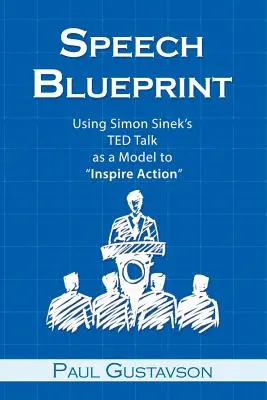 Beszédterv: Simon Sinek TED-beszédének felhasználása a cselekvésre ösztönző modellként - Speech Blueprint: Using Simon Sinek's TED Talk as a Model to Inspire Action