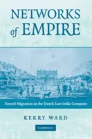 A birodalom hálózatai: Kényszermigráció a Holland Kelet-indiai Társaságban - Networks of Empire: Forced Migration in the Dutch East India Company