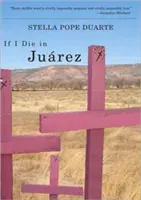 Ha Juarezben halok meg - If I Die in Juarez