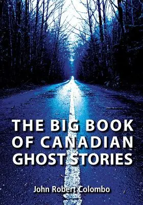 A kanadai szellemtörténetek nagy könyve - The Big Book of Canadian Ghost Stories