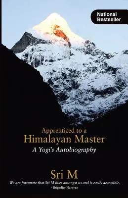 Egy himalájai mester tanonca: Egy jógi önéletrajza - Apprenticed to a Himalayan Master: A Yogi's Autobiography