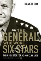 A tábornok, aki hat csillagot viselt: John C. H. Lee belső története - The General Who Wore Six Stars: The Inside Story of John C. H. Lee