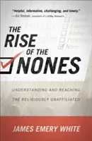 A magányosok felemelkedése: A vallásilag nem kötődő emberek megértése és elérése - The Rise of the Nones: Understanding and Reaching the Religiously Unaffiliated