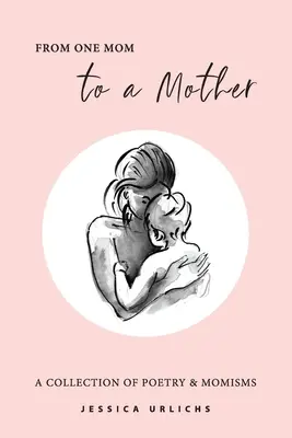 Egy anyától egy anyának: Versek és momismák - From One Mom to a Mother: Poetry & Momisms