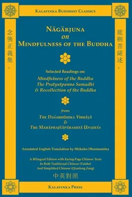 Nagarjuna a Buddha tudatosságáról (kétnyelvű): Válogatott olvasmányok a Buddha éberségéről, a Pratyutpanna Szamádhiról és az Emlékezés a Buddháról - Nagarjuna on Mindfulness of the Buddha (Bilingual): Selected Readings on Mindfulness of the Buddha, the Pratyutpanna Samadhi, and Recollection of the