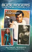 Buck Rogers a 25. században: A TV Companion (kemény kötés) - Buck Rogers in the 25th Century: A TV Companion (hardback)