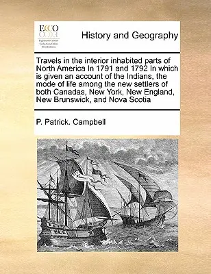 Utazás Észak-Amerika belső lakott részein 1791-ben és 1792-ben, melyben beszámol az indiánokról, az életmódról az újonnan jöttek között. - Travels in the Interior Inhabited Parts of North America in 1791 and 1792 in Which Is Given an Account of the Indians, the Mode of Life Among the New