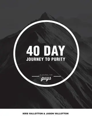 40 napos utazás a tisztasághoz (GUYS) - 40-Day Journey To Purity (GUYS)