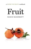 Gyümölcsök: A Savor the South Cookbook - Fruit: A Savor the South Cookbook