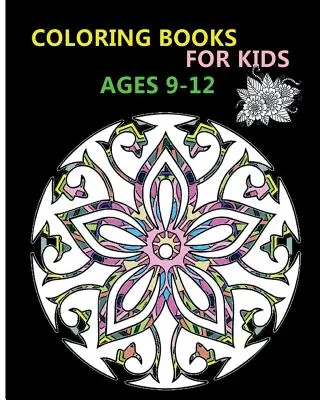 Színezőkönyvek 9-12 éves korú gyerekeknek: Stresszoldó minták - Coloring Books For Kids Ages 9-12: Stress Relieving Patterns