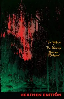 The Willows + The Wendigo (Pogány kiadás) - The Willows + The Wendigo (Heathen Edition)