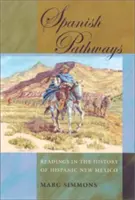 Spanyol utak: Új-Mexikó spanyolajkú történelmének olvasmányai - Spanish Pathways: Readings in the History of Hispanic New Mexico