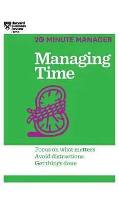 Időgazdálkodás (HBR 20 perces menedzser sorozat) - Managing Time (HBR 20-Minute Manager Series)